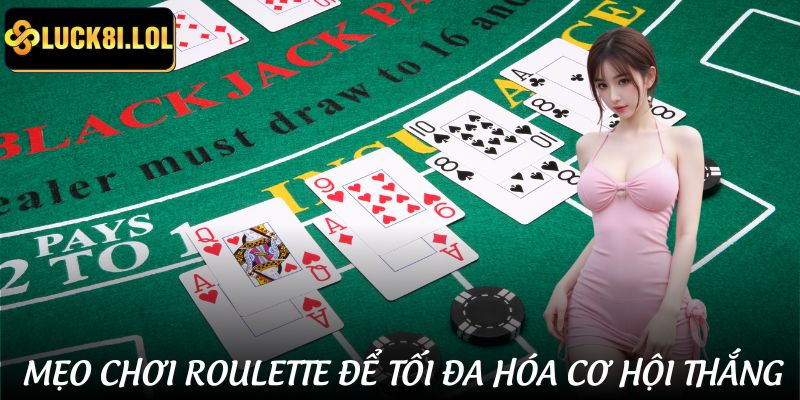 Chiến thuật chơi Roulette dễ ăn