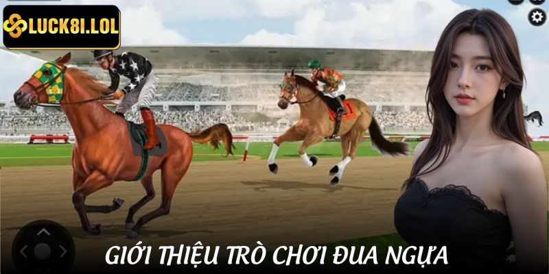 Giới thiệu game đua ngựa giải trí đầy kịch tính